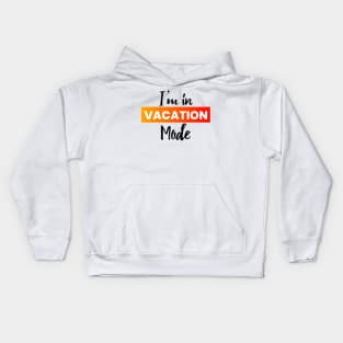 I'm in vacation mode text Kids Hoodie